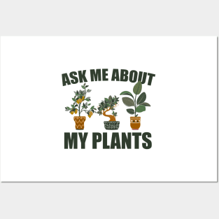 ask me about my plants Posters and Art